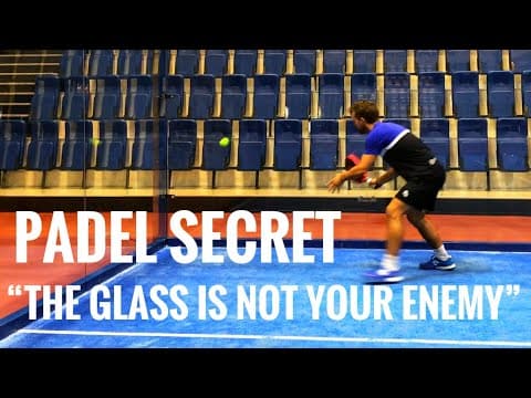 The Glass is Not Your Enemy! Padel Tactics